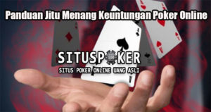Panduan Jitu Menang Keuntungan Poker Online